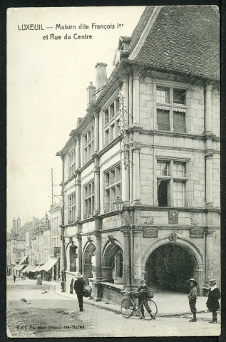 Maison dite François 1er et rue du Centre