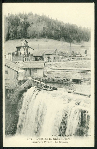 Pont de la Chaux, chantiers Pernet, la cascade